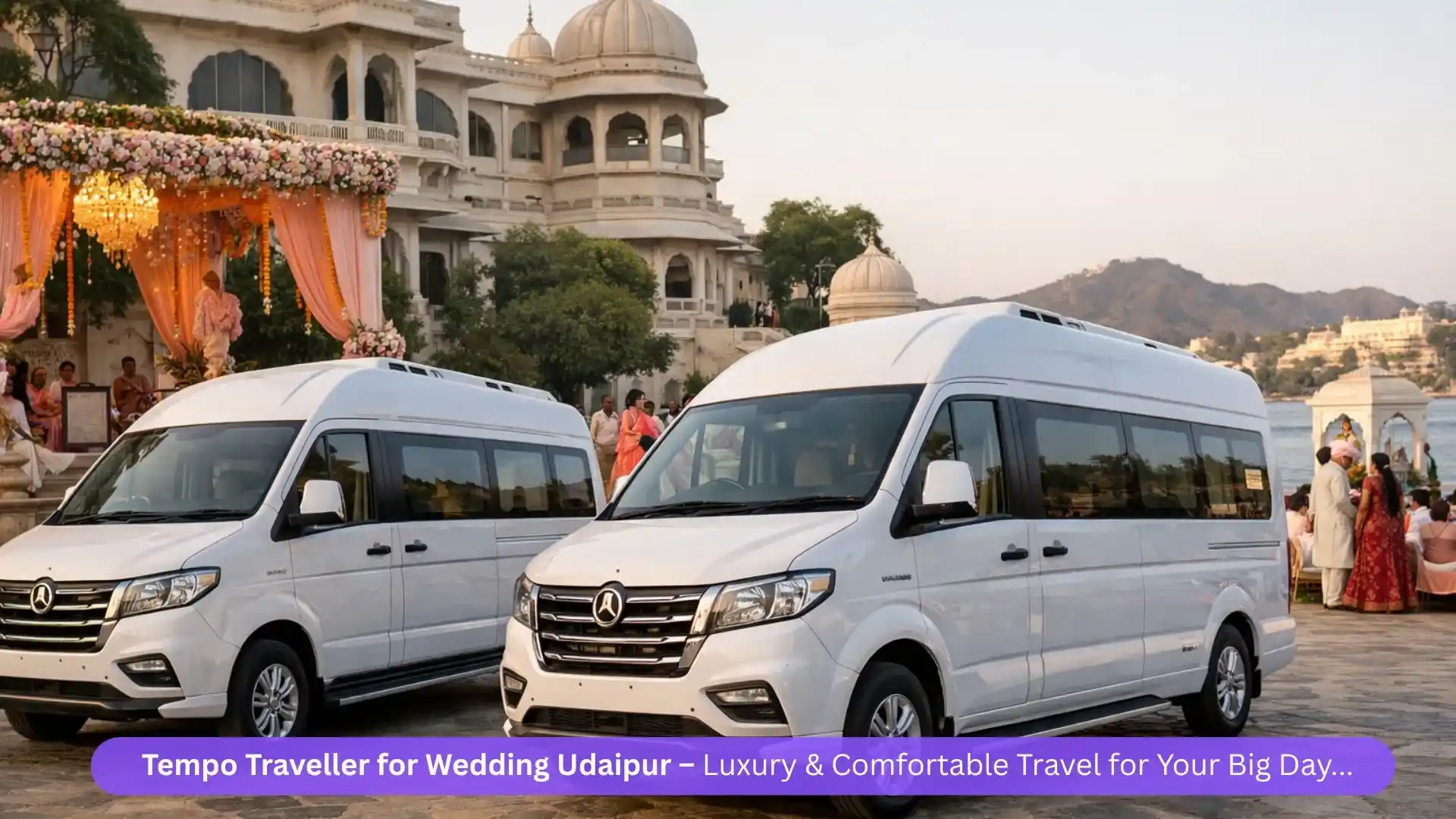 Tempo Traveller for Wedding Udaipur – Luxury & Comfortable Travel for Your Big Day