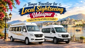 Tempo Traveller for Local Sightseeing Udaipur: Explore the City of Lakes in Comfort